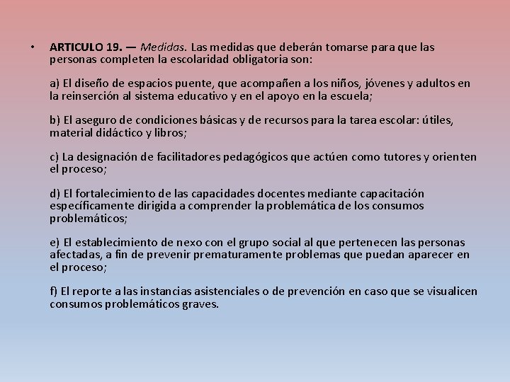  • ARTICULO 19. — Medidas. Las medidas que deberán tomarse para que las