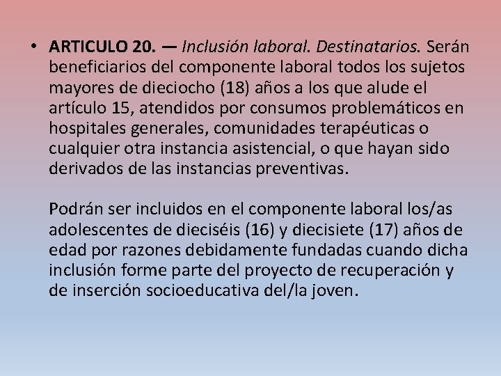  • ARTICULO 20. — Inclusión laboral. Destinatarios. Serán beneficiarios del componente laboral todos