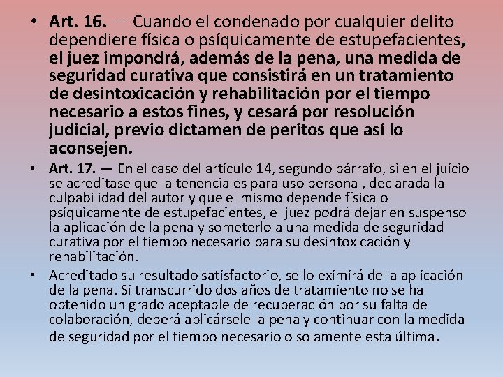  • Art. 16. — Cuando el condenado por cualquier delito dependiere física o