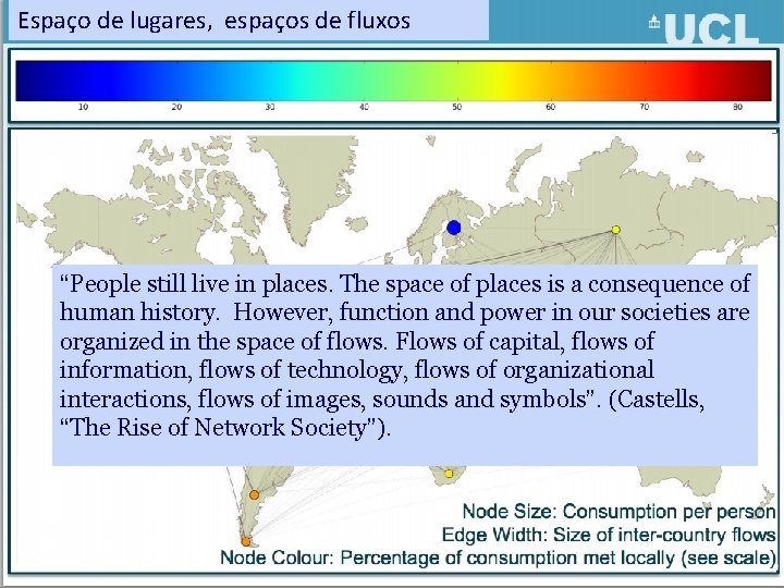 Espaço de lugares, espaços de fluxos “People still live in places. The space of