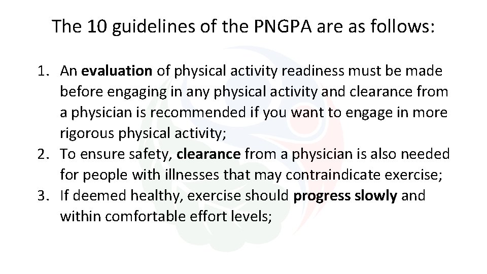 The 10 guidelines of the PNGPA are as follows: 1. An evaluation of physical