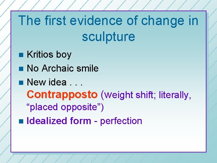 The first evidence of change in sculpture Kritios boy n No Archaic smile n