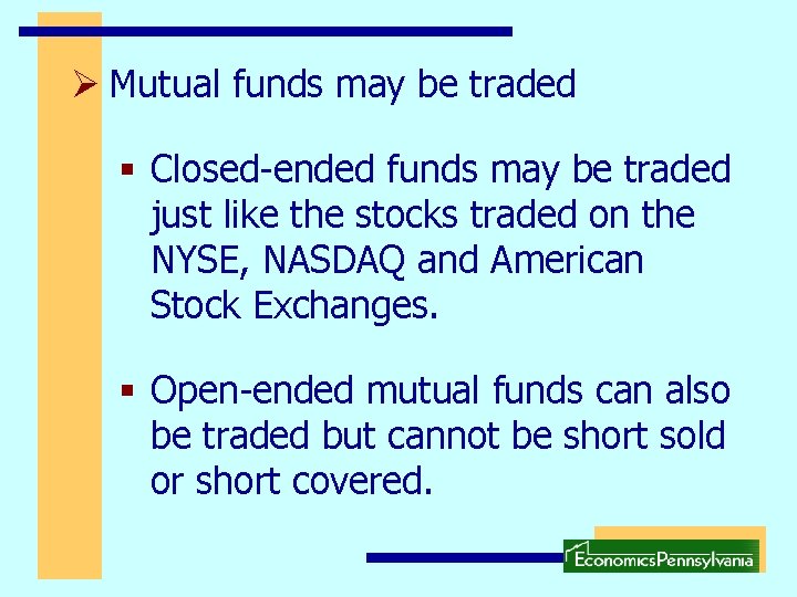 Ø Mutual funds may be traded § Closed-ended funds may be traded just like