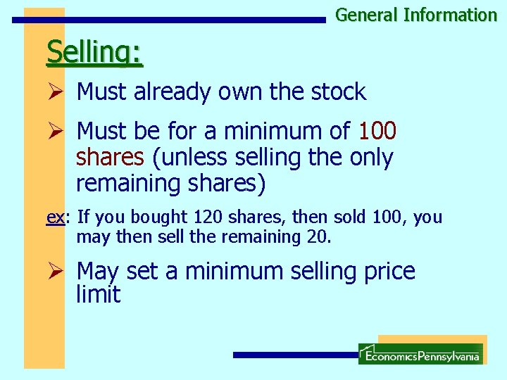 General Information Selling: Ø Must already own the stock Ø Must be for a