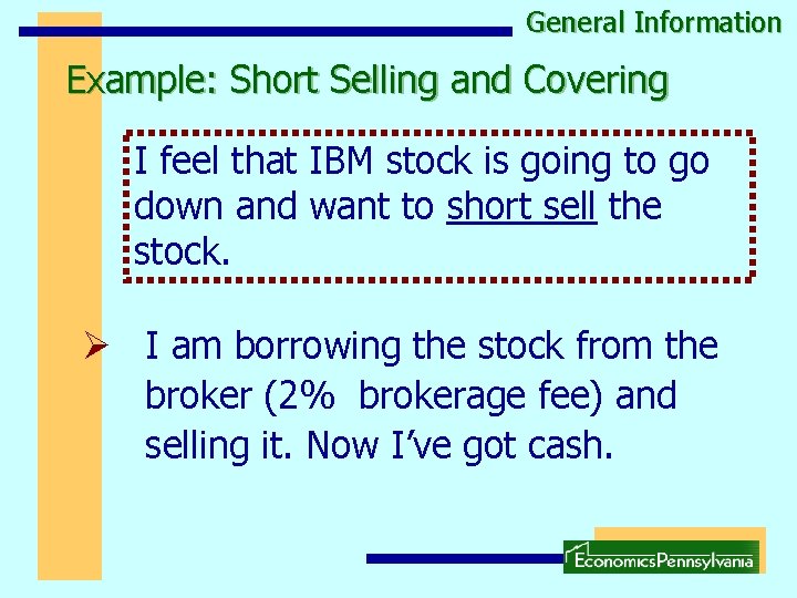 General Information Example: Short Selling and Covering I feel that IBM stock is going