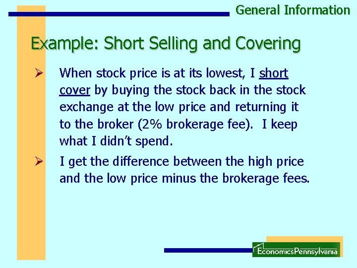 General Information Example: Short Selling and Covering Ø When stock price is at its