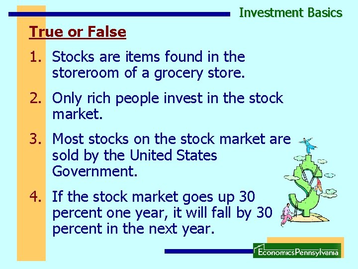 Investment Basics True or False 1. Stocks are items found in the storeroom of