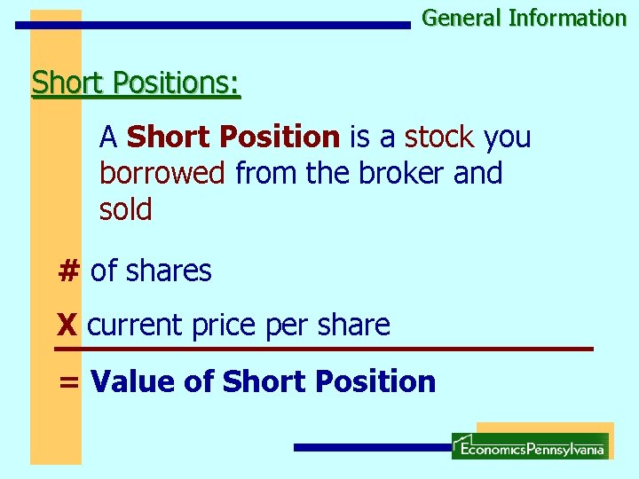 General Information Short Positions: A Short Position is a stock you borrowed from the