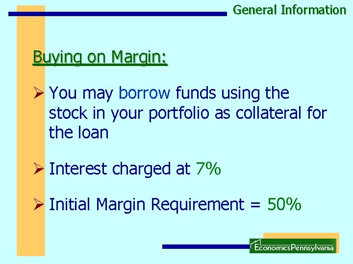 General Information Buying on Margin: Ø You may borrow funds using the stock in