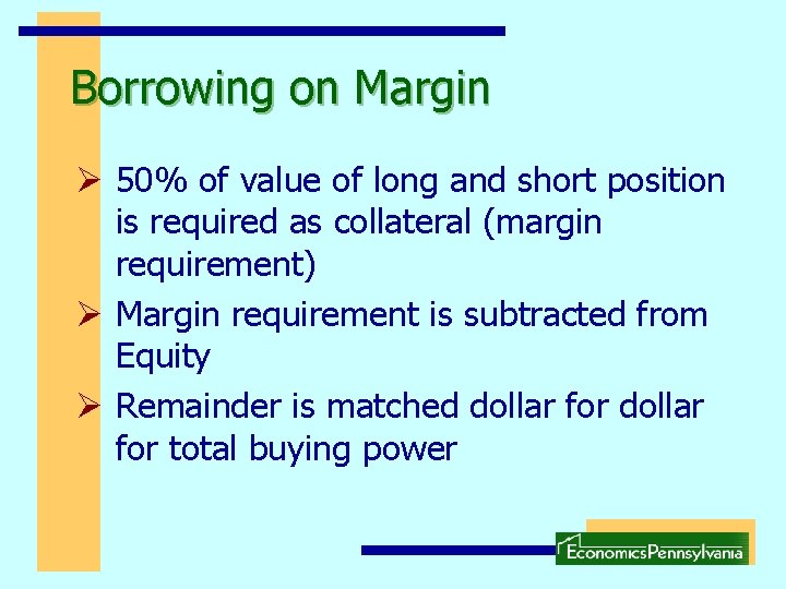 Borrowing on Margin Ø 50% of value of long and short position is required