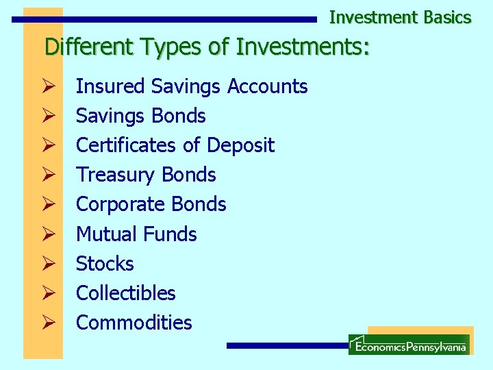 Investment Basics Different Types of Investments: Ø Ø Ø Ø Ø Insured Savings Accounts