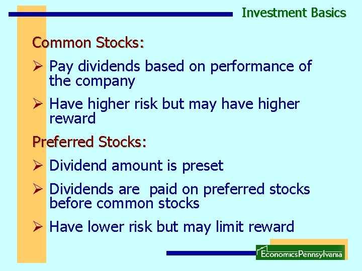 Investment Basics Common Stocks: Ø Pay dividends based on performance of the company Ø