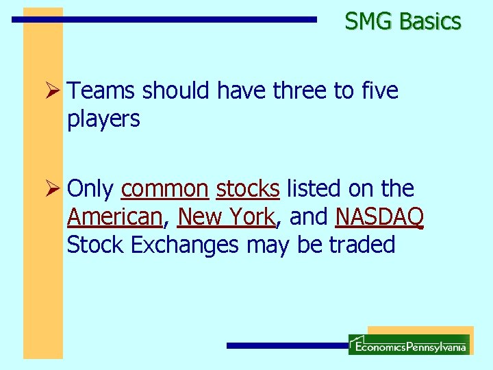 SMG Basics Ø Teams should have three to five players Ø Only common stocks