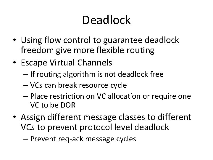 Deadlock • Using flow control to guarantee deadlock freedom give more flexible routing •