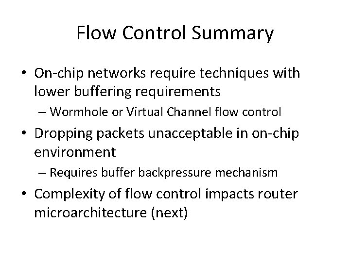 Flow Control Summary • On-chip networks require techniques with lower buffering requirements – Wormhole