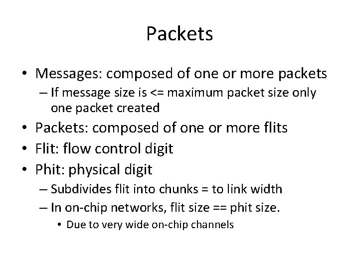 Packets • Messages: composed of one or more packets – If message size is