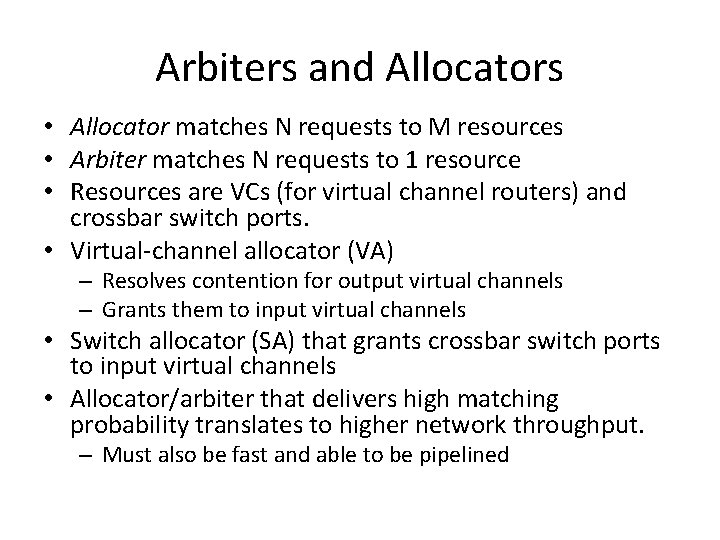 Arbiters and Allocators • Allocator matches N requests to M resources • Arbiter matches