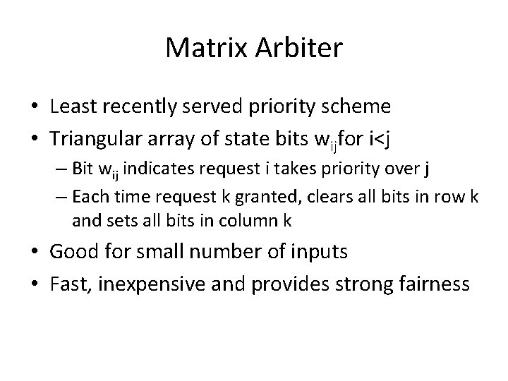 Matrix Arbiter • Least recently served priority scheme • Triangular array of state bits