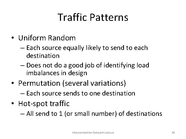 Traffic Patterns • Uniform Random – Each source equally likely to send to each