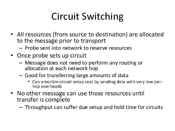 Circuit Switching • All resources (from source to destination) are allocated to the message