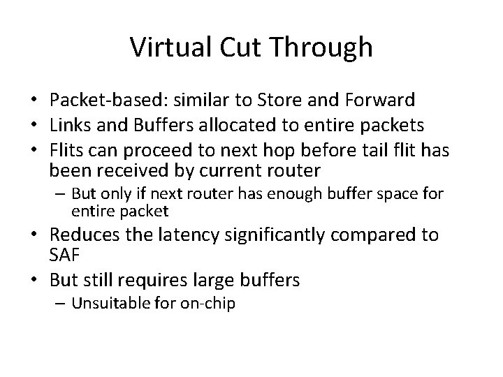 Virtual Cut Through • Packet-based: similar to Store and Forward • Links and Buffers