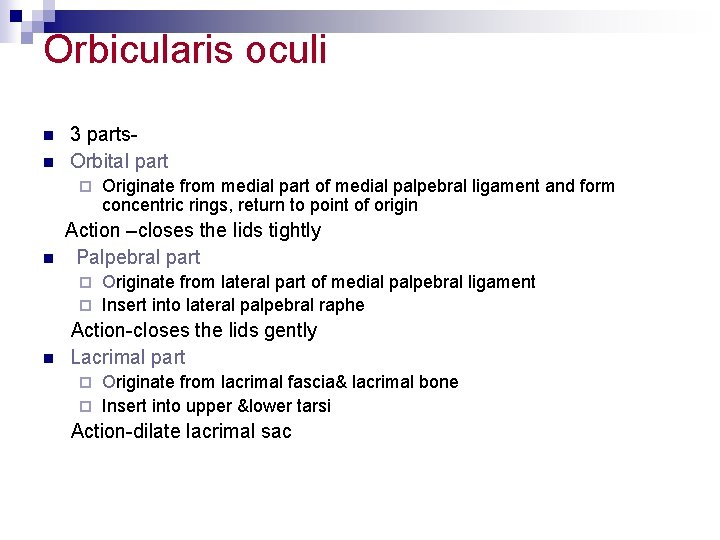 Orbicularis oculi n n 3 parts. Orbital part ¨ n Originate from medial part