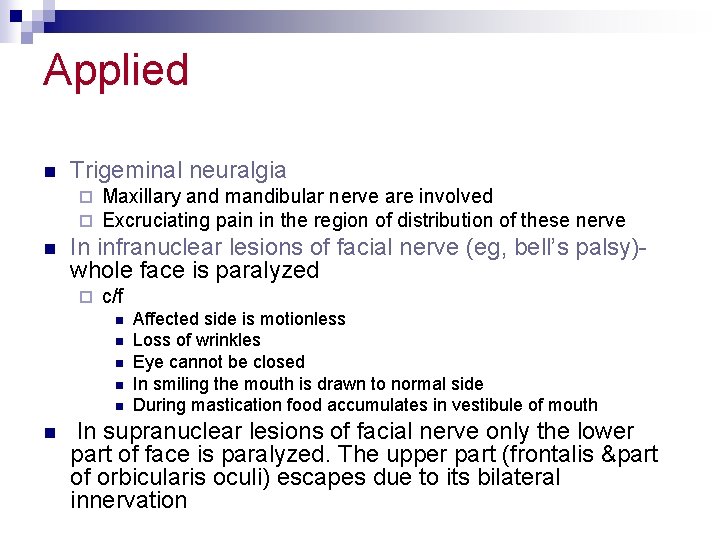 Applied n Trigeminal neuralgia ¨ ¨ n Maxillary and mandibular nerve are involved Excruciating