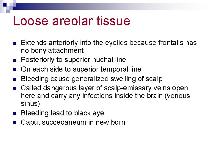 Loose areolar tissue n n n n Extends anteriorly into the eyelids because frontalis