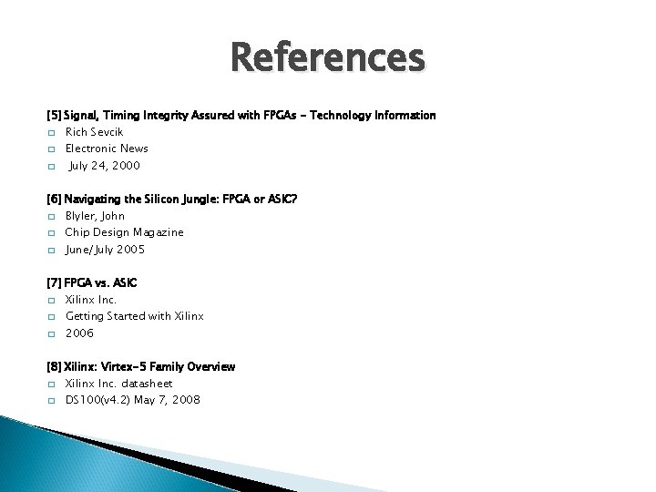 References [5] Signal, Timing Integrity Assured with FPGAs - Technology Information � � �