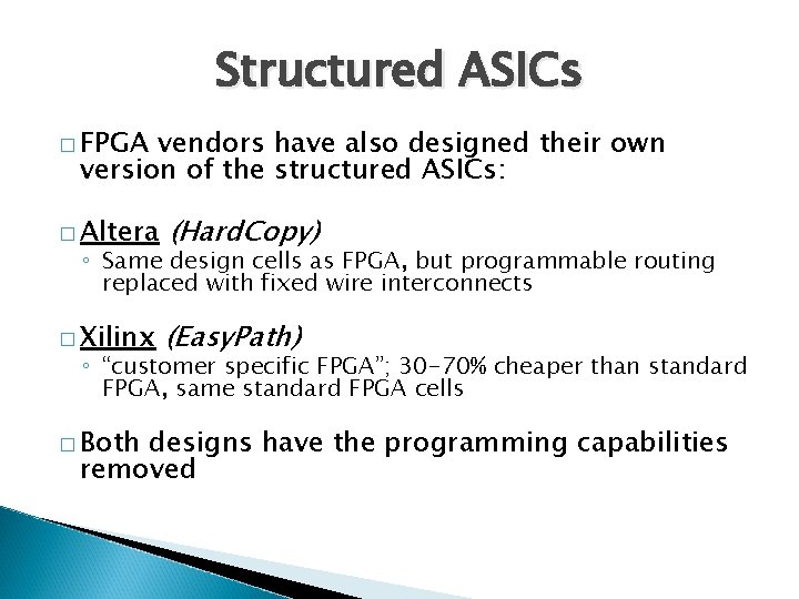 Structured ASICs � FPGA vendors have also designed their own version of the structured