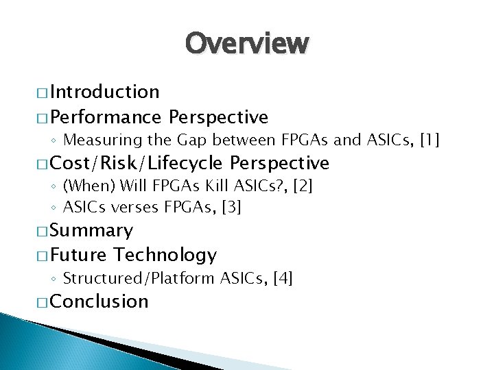 Overview � Introduction � Performance Perspective ◦ Measuring the Gap between FPGAs and ASICs,