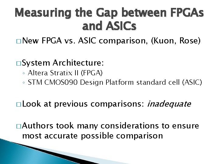 Measuring the Gap between FPGAs and ASICs � New FPGA vs. ASIC comparison, (Kuon,