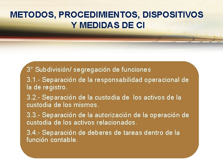 METODOS, PROCEDIMIENTOS, DISPOSITIVOS Y MEDIDAS DE CI 3° Subdivisión/ segregación de funciones 3. 1.