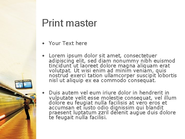 Print master • Your Text here • Lorem ipsum dolor sit amet, consectetuer adipiscing