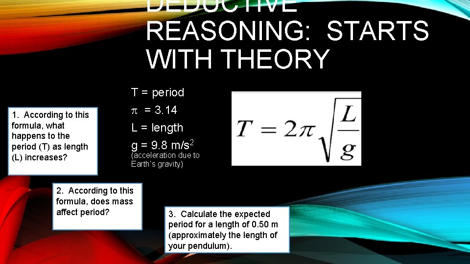 DEDUCTIVE REASONING: STARTS WITH THEORY 1. According to this formula, what happens to the