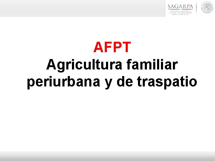 AFPT Agricultura familiar periurbana y de traspatio 