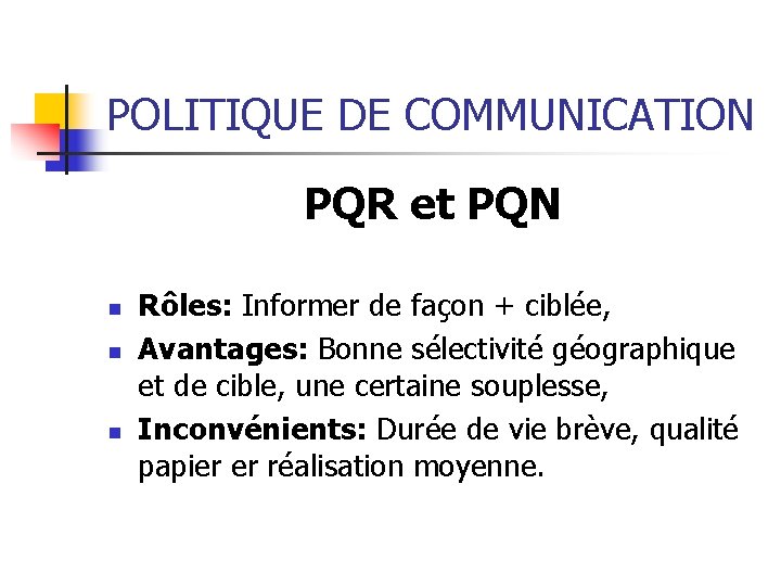POLITIQUE DE COMMUNICATION PQR et PQN n n n Rôles: Informer de façon +