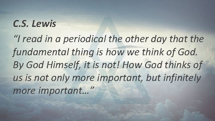 C. S. Lewis “I read in a periodical the other day that the fundamental C. S. Lewis “I read in a periodical the other day that the fundamental