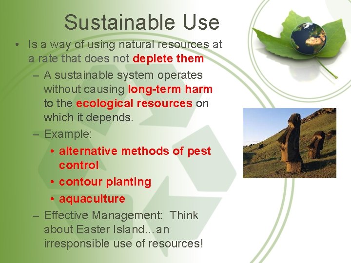 Sustainable Use • Is a way of using natural resources at a rate that