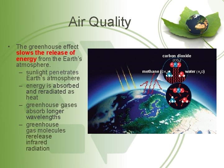 Air Quality • The greenhouse effect slows the release of energy from the Earth’s