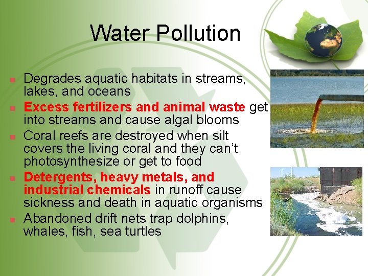Water Pollution n n Degrades aquatic habitats in streams, lakes, and oceans Excess fertilizers