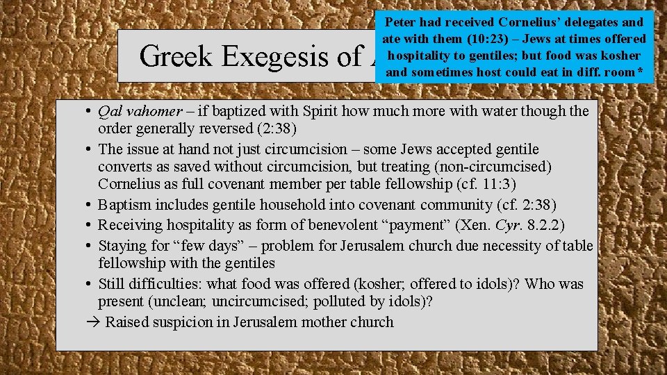 Peter had received Cornelius’ delegates and ate with them (10: 23) – Jews at