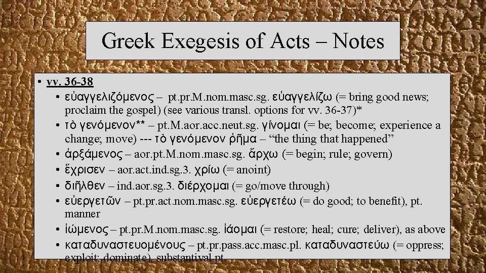 Greek Exegesis of Acts – Notes • vv. 36 -38 • εὐαγγελιζόμενος – pt.
