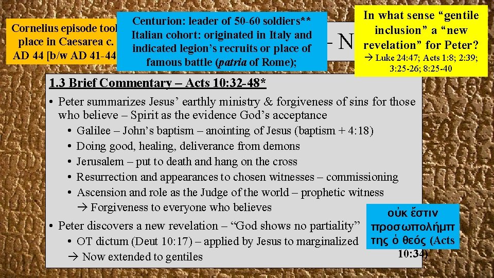 Centurion: leader of 50 -60 soldiers** Cornelius episode took Italian cohort: originated in Italy