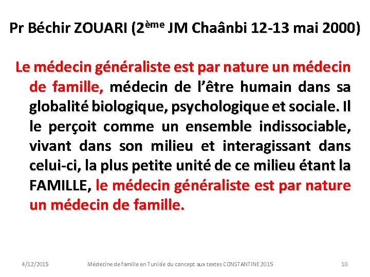 Pr Béchir ZOUARI (2ème JM Chaânbi 12 -13 mai 2000) Le médecin généraliste est