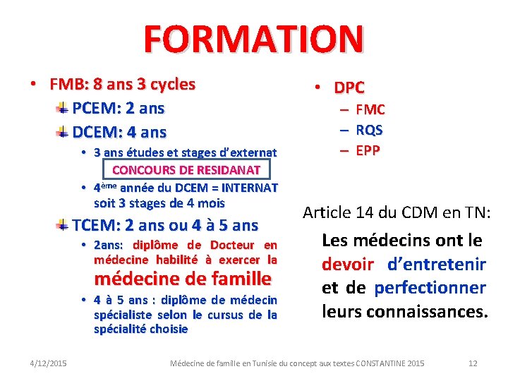 FORMATION • FMB: 8 ans 3 cycles PCEM: 2 ans DCEM: 4 ans •