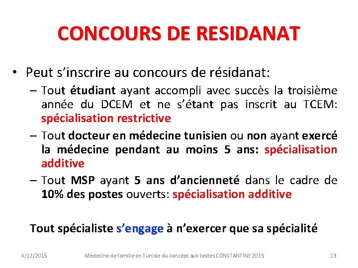 CONCOURS DE RESIDANAT • Peut s’inscrire au concours de résidanat: – Tout étudiant ayant