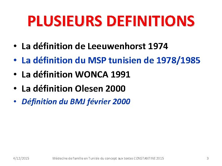 PLUSIEURS DEFINITIONS • • La définition de Leeuwenhorst 1974 La définition du MSP tunisien