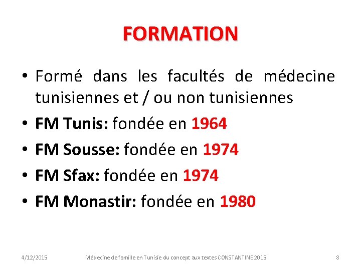 FORMATION • Formé dans les facultés de médecine tunisiennes et / ou non tunisiennes