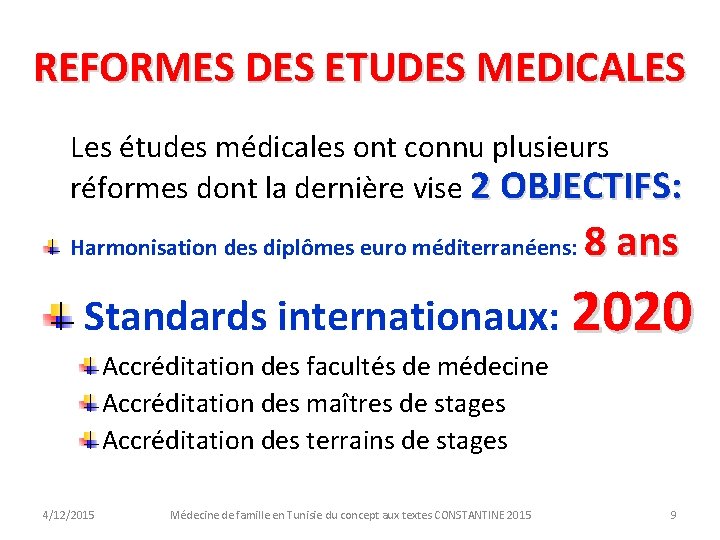 REFORMES DES ETUDES MEDICALES Les études médicales ont connu plusieurs réformes dont la dernière